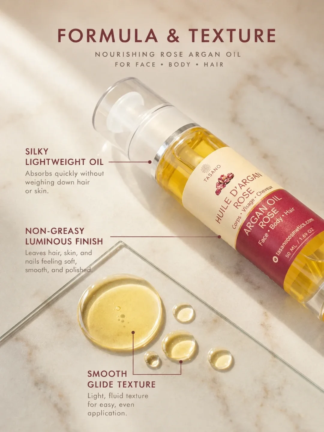 TASANO Rose Argan Oil lightweight non greasy formula and smooth glide texture